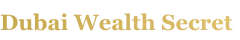 Dubai Wealth Secret